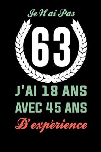Carnet De Notes Je N Ai Pas 63 J Ai 18 Ans Avec 45 Ans D Experience Cadeau Original Pour Homme Femme Message Pour Souhaiter Joyeux Anniversaire Joyeux Anniversaire 6x9 1 Pages Amazon Ae Books Carnet De Notes Je N Ai Pas 63 J Ai 18 Ans Avec 45 Ans D Experience Cadeau Original Pour Homme Femme Message Pour Souhaiter Joyeux Anniversaire Joyeux Anniversaire 6x9 1 Pages Amazon Ae Books