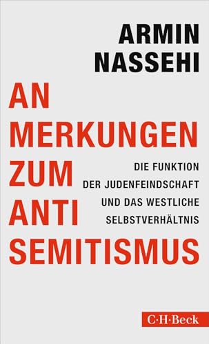 Anmerkungen zum Antisemitismus: Die Funktion der Judenfeindschaft und das westliche Selbstverhältnis (Beck Paperback)