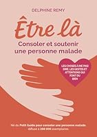 Être là: Consoler et soutenir une personne malade (French Edition) 9083643603 Book Cover