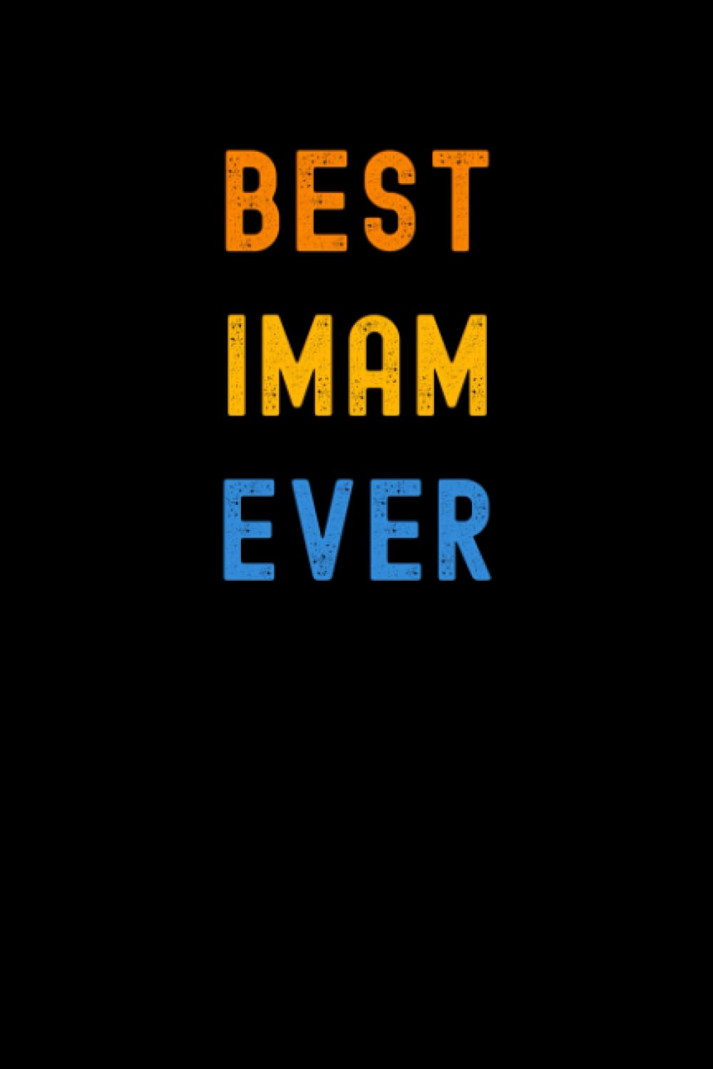 Best Imam Ever: Lined Journal Notebook, Cute Appreciation Notebook, Best Gift For Imam , 6x9 Inches With 120 Pages