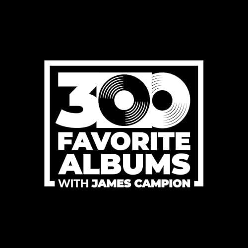 Couverture de 300 Favorite Albums with James Campion