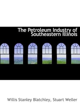 The Petroleum Industry of Southeastern Illinois