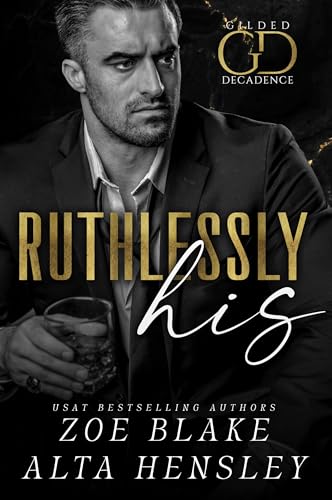 Ruthlessly His: A Dark Billionaire Romance (Gilded Decadence Book 1)
