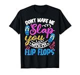 Don't Make Me Slap You With My Flip Flops Funny Beach T-Shirt