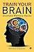 The Ageless Brain, Train Your Brain Ultimate Memory Hacks & The XX Brain 3 Books Collection Set