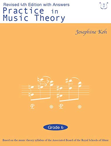 Practice In Music Theory - Grade 6.Revised 4th Edition With Answers