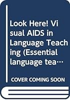 Look Here! Visual AIDS in Language Teaching (Essential Language Teaching Series) 0333271769 Book Cover