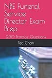 NBE Funeral Service Director Exam Prep: 250 Practice Questions