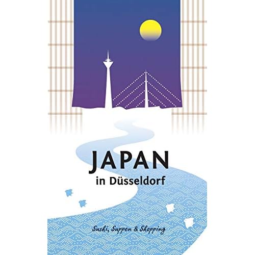 Japan in Düsseldorf: Sushi, Suppen und Shopping (Japan in Deutschland)