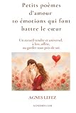  Petits poèmes d’amour – 10 émotions qui font battre le cœur : Un recueil tendre et universel, à lire, offrir, ou garder tout près de soi.: Poèmes ... & émotions, Livres à offrir, Tendresse