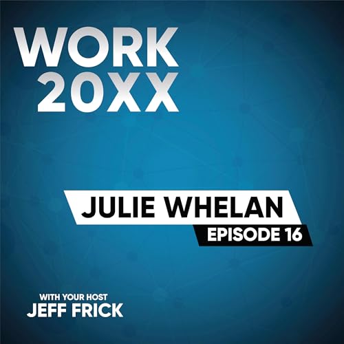 Julie Whelan v2: Mixed-Use Community, Healthy Submarket | Work 20XX #16 Podcast Por arte de portada