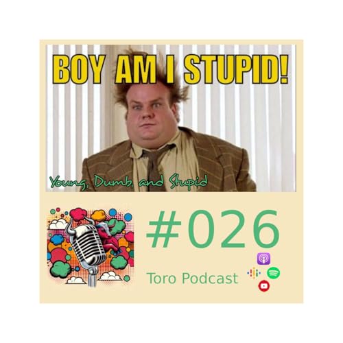 #026 - Young, Dumb, and Stupid