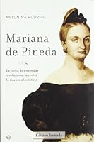 MARIANA DE PINEDA : LA LUCHA DE UNA MUJER REVOLUCIONARIA CONTRA LA TIRANIA ABSOLUTA. 8497343735 Book Cover