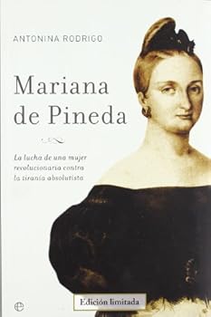 MARIANA DE PINEDA : LA LUCHA DE UNA MUJER REVOLUCIONARIA CONTRA LA TIRANIA ABSOLUTA.