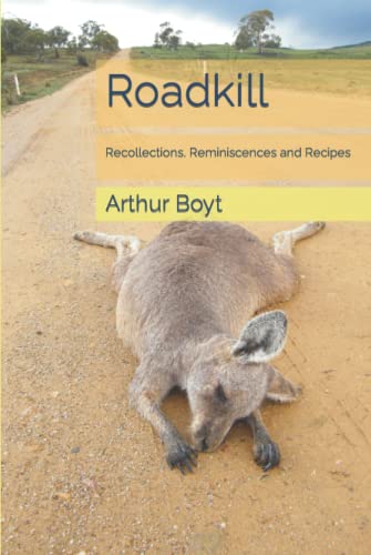 Roadkill: Recollections, Reminiscences And Recipes