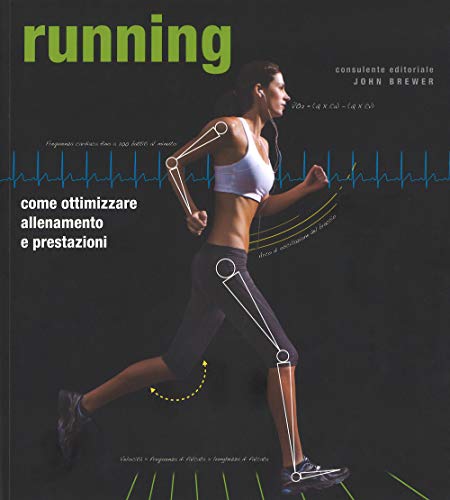 Running. Come ottimizzare allenamento e prestazion