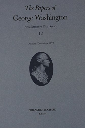 The Papers of George Washington: October-December 1777 (Volume 12) (Revolutionary War Series)