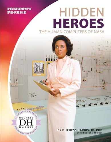 Hidden Heroes: The Human Computers of NASA: The Human Computers of NASA (Freedom's Promise Set 1)
