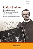  Rudolf Steiner: Seine Bedeutung für Wissenschaft und Leben heute
