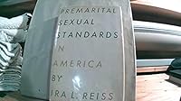 Premarital Sexual Standards in America; A Sociological Investigation of the Relative Social and Cultural Integration of American Sexual Standards 0029261902 Book Cover