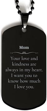 Mom Black Dog Tag Engraved with Love and Kindness for Mothers Day and Birthday Gifts Ideas