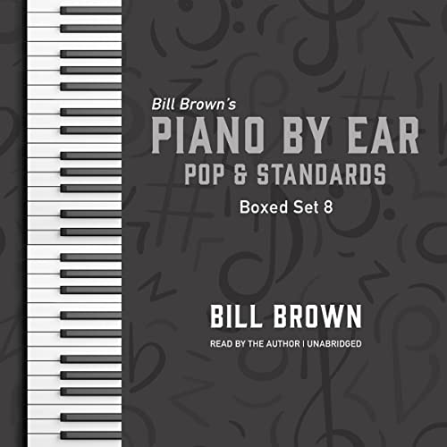 Piano by Ear: Pop and Standards Box Set 8 by Bill Brown Jr. episode artwork