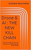 Drone & AI : THE NEW KILL CHAIN: How AI, Drones & Low-Cost Weapons Are Rewriting the Rules of War