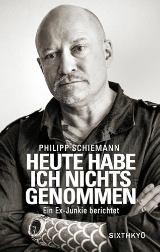 Heute habe ich nichts genommen - ein Ex-Junkie berichtet