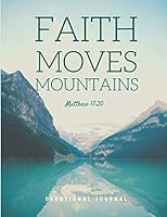 Faith Moves Mountains Devotional Journal: 60 Days of Creative Christian Devotional Quiet Time Workbook Journal Notebook 1090286279 Book Cover