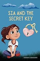 Sia and the Secret Key: Book One in the Magical Key Series B0F67DXYHK Book Cover