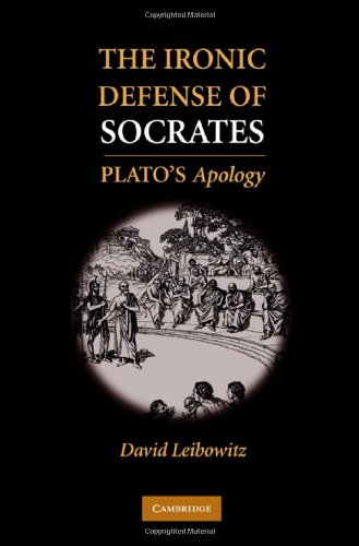The Ironic Defense of Socrates: Plato's Apology
