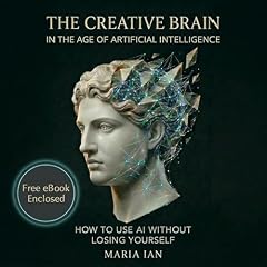 The Creative Brain in the Age of Artificial Intelligence Audiolibro Por Maria Ian arte de portada