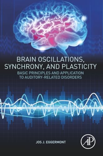 Brain Oscillations, Synchrony and Plasticity: Basic Principles and Application to Auditory-Related Disorders view 2