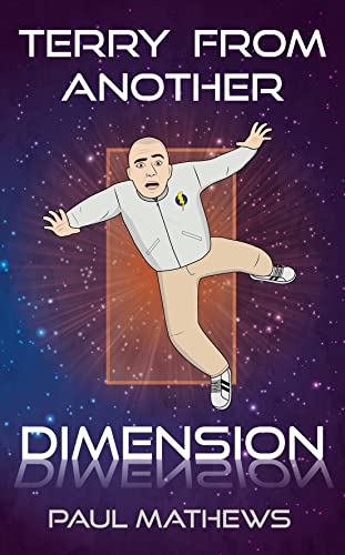 Cover of Terry From Another Dimension: A Science-Fiction Comedy in 42 Chapters (Mostly Humorous Sci-Fi Book 1)