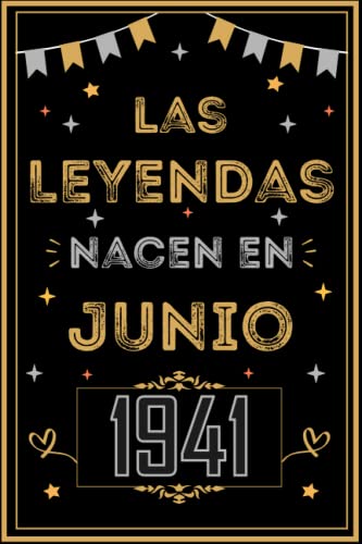CUADERNO, LAS LEYENDAS NACEN EN JUNIO 1941: Regalo de 81 cumpleaños para mujeres y hombres, ideas de 81 cumpleaños... un cumpleaños... divertido, ... regalo de 81 cumpleaños para él/ella.