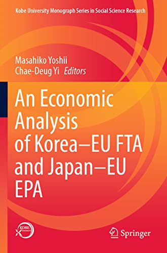 An Economic Analysis of Korea–EU FTA and Japan–EU EPA (Kobe University Monograph Series in Social Science Research)