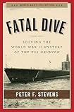Fatal Dive: Solving the World War II Mystery of the USS Grunion (World War II Collection)
