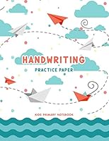 Handwriting Practice Paper: Writing Skill Children's Handwriting Books 1795556374 Book Cover
