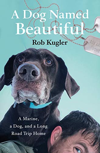 A dog named beautiful: a marine, a dog, and a long road trip home