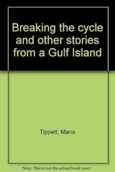 Hardcover Breaking The Cycle and Other Stories From a Gulf Island Book