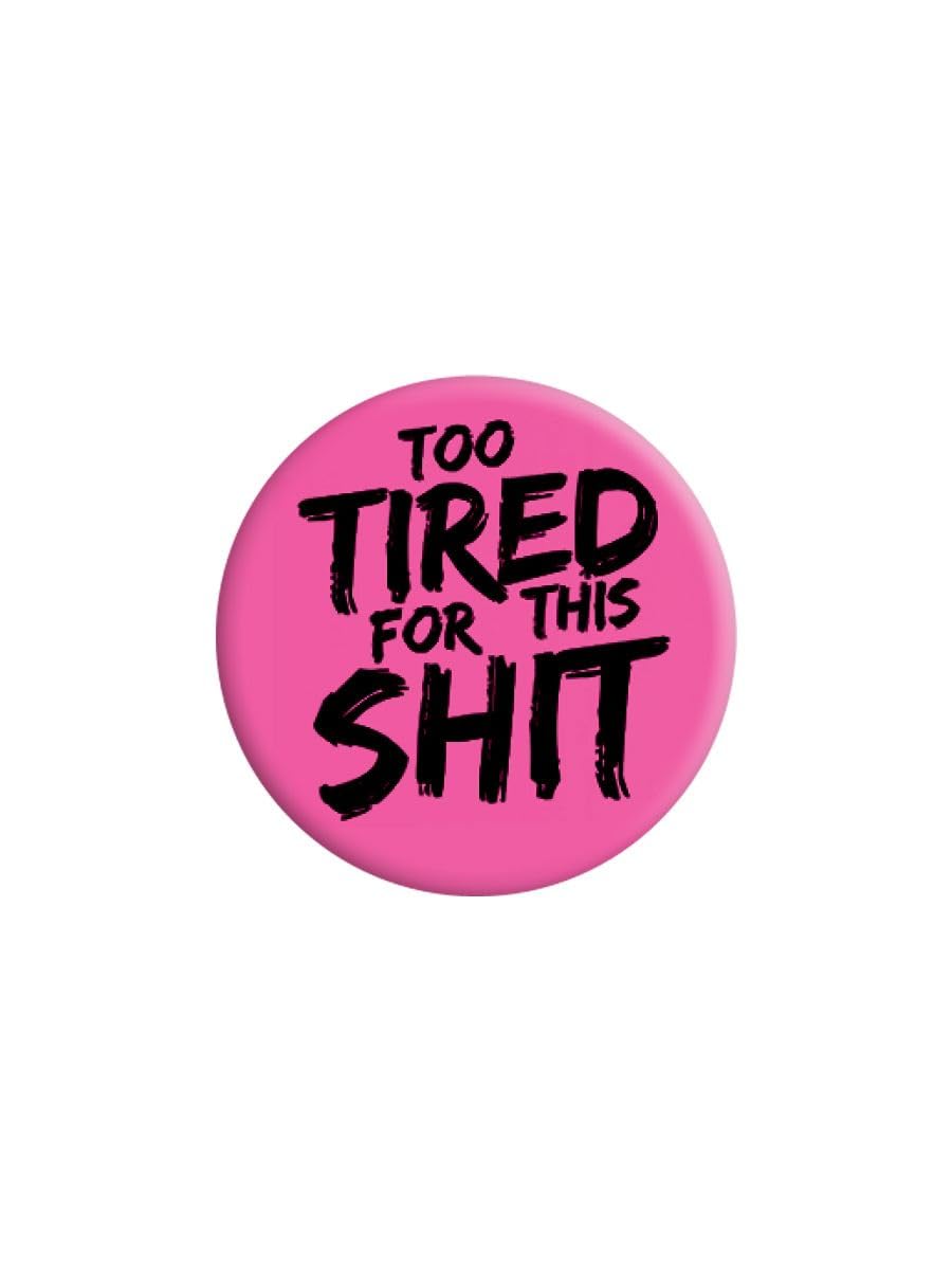 Grindstore Unisex Nc Too Tired For This Shit Badge