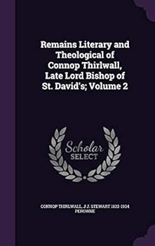 Hardcover Remains Literary and Theological of Connop Thirlwall, Late Lord Bishop of St. David's; Volume 2 Book