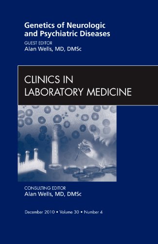 Genetics of Neurologic and Psychiatric Diseases, An Issue of Clinics in ...