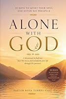 Alone With God: 30 Days to Quiet Your Soul and Enter His Presence 1969157054 Book Cover