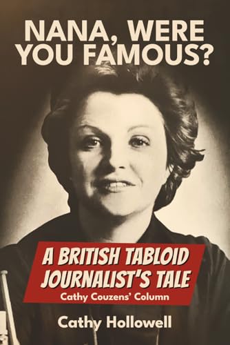 Nana, Were You Famous?: A British Tabloid Journalist’s Tale