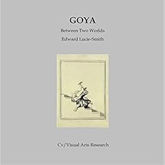Goya: Between Two Worlds Audiolibro Por Edward Lucie-Smith arte de portada