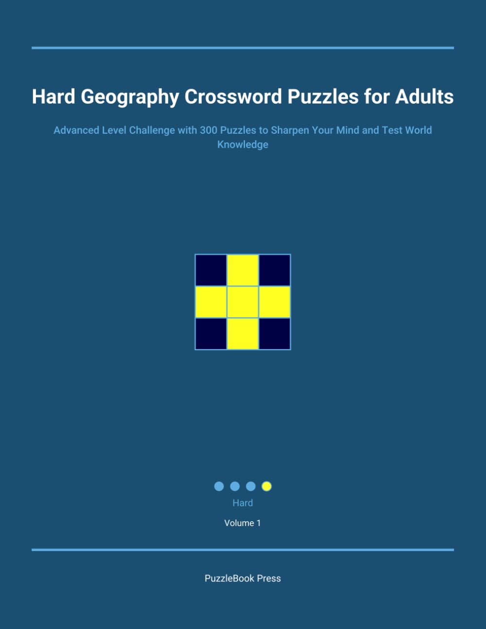 Hard Geography Crossword Puzzles for Adults: Advanced Level Challenge with 300 Puzzles to Sharpen Your Mind and Test World Knowledge