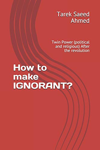 How to make IGNORANT?: Twin Power (political and religious) After the revolution (How to Create An Ignorant?)