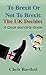 To Brexit or Not to Brexit: The Quick and Dirty Guide to the UK's Brexit Vote