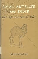 Royal antelope and spider: West African Mende tales 0916704017 Book Cover